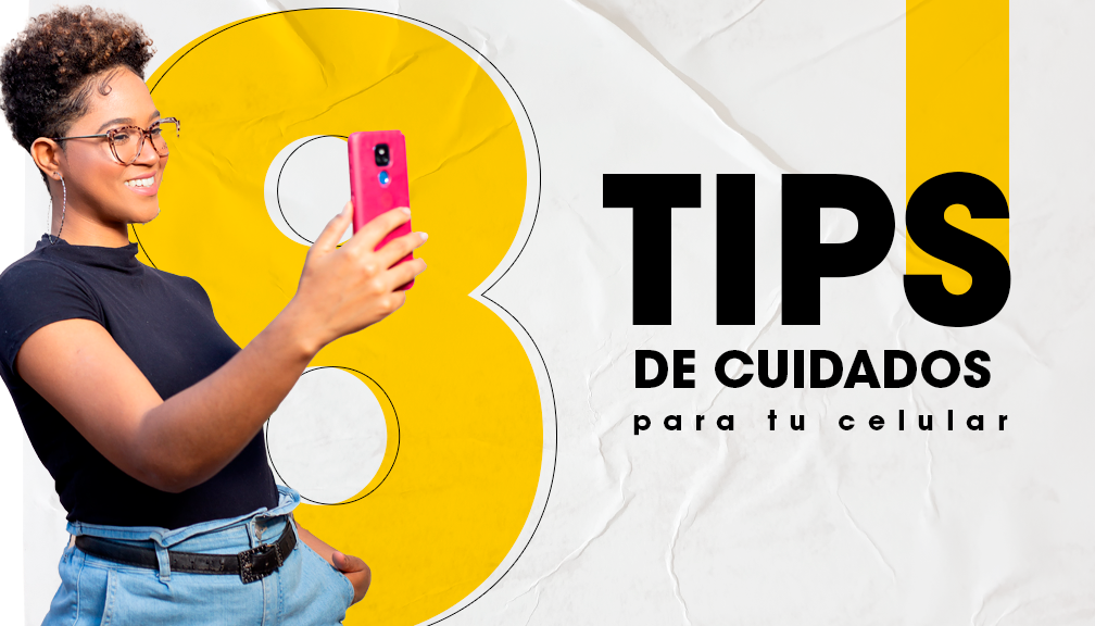 8 Tips de cuidados para tu celular